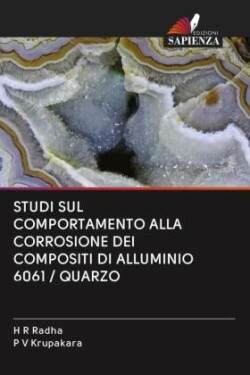 STUDI SUL COMPORTAMENTO ALLA CORROSIONE DEI COMPOSITI DI ALLUMINIO 6061 / QUARZO