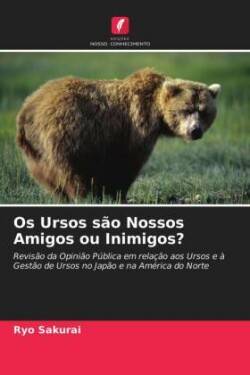 Os Ursos são Nossos Amigos ou Inimigos?