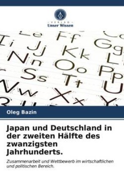 Japan und Deutschland in der zweiten Hälfte des zwanzigsten Jahrhunderts.