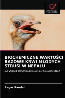 Biochemiczne WartoŚci Bazowe Krwi Mlodych Strusi W Nepalu