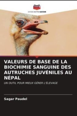 Valeurs de Base de la Biochimie Sanguine Des Autruches Juvéniles Au Népal