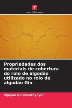 Propriedades dos materiais de cobertura do rolo de algodão utilizado no rolo de algodão Gin