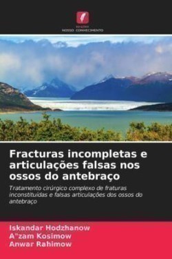 Fracturas incompletas e articulações falsas nos ossos do antebraço