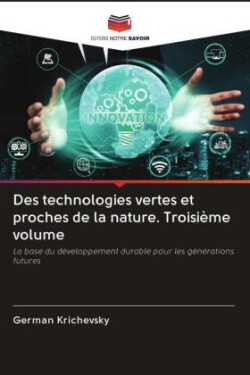 Des technologies vertes et proches de la nature. Troisième volume