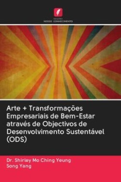 Arte + Transformações Empresariais de Bem-Estar através de Objectivos de Desenvolvimento Sustentável (ODS)