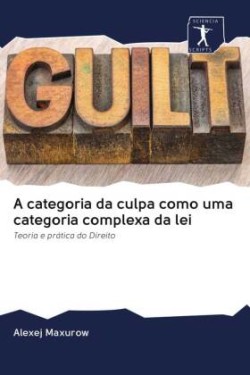A categoria da culpa como uma categoria complexa da lei