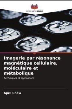 Imagerie par résonance magnétique cellulaire, moléculaire et métabolique