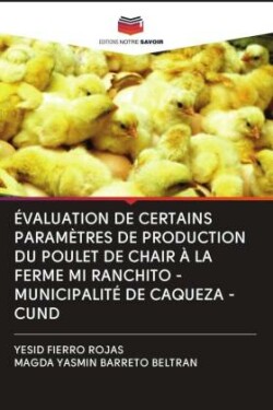 ÉVALUATION DE CERTAINS PARAMÈTRES DE PRODUCTION DU POULET DE CHAIR À LA FERME MI RANCHITO - MUNICIPALITÉ DE CAQUEZA -CUND