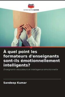 À quel point les formateurs d'enseignants sont-ils émotionnellement intelligents?