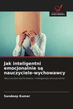 Jak inteligentni emocjonalnie są nauczyciele-wychowawcy