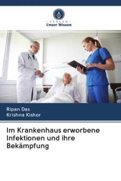Im Krankenhaus erworbene Infektionen und ihre Bekämpfung