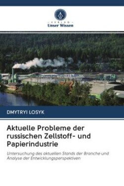 Aktuelle Probleme der russischen Zellstoff- und Papierindustrie