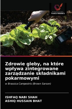 Zdrowie gleby, na które wplywa zintegrowane zarządzanie skladnikami pokarmowymi