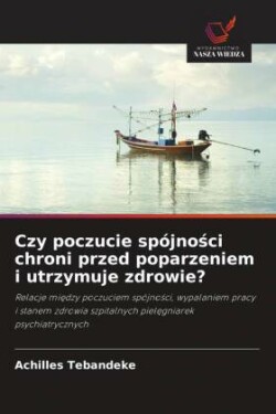 Czy poczucie spójnosci chroni przed poparzeniem i utrzymuje zdrowie?