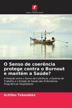 O Senso de coerência protege contra o Burnout e mantém a Saúde?