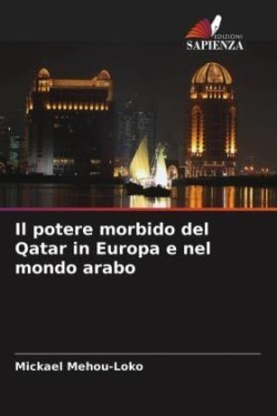 potere morbido del Qatar in Europa e nel mondo arabo