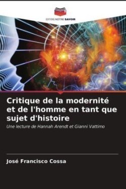 Critique de la modernité et de l'homme en tant que sujet d'histoire