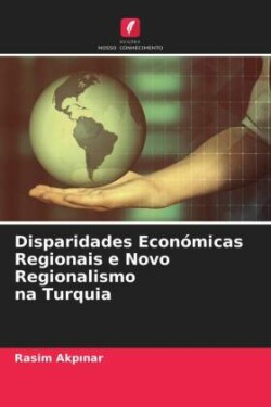 Disparidades Económicas Regionais e Novo Regionalismo na Turquia