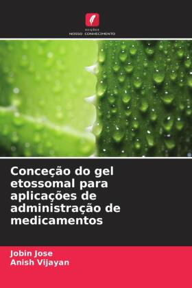 Conceção do gel etossomal para aplicações de administração de medicamentos