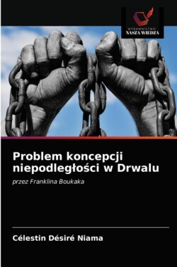 Problem koncepcji niepodleglości w Drwalu