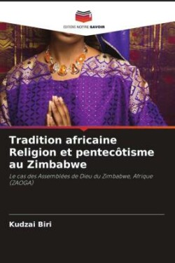 Tradition africaine Religion et pentecôtisme au Zimbabwe