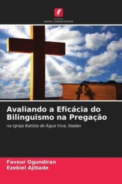 Avaliando a Eficácia do Bilinguismo na Pregação