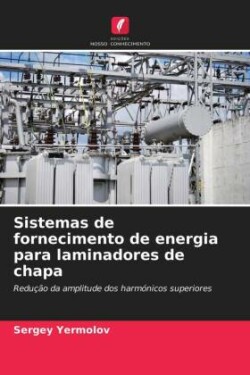 Sistemas de fornecimento de energia para laminadores de chapa