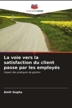 voie vers la satisfaction du client passe par les employés