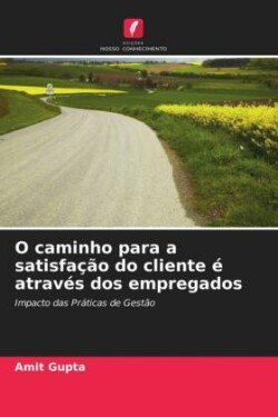 O caminho para a satisfação do cliente é através dos empregados