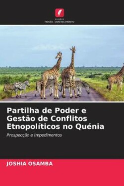 Partilha de Poder e Gestão de Conflitos Etnopolíticos no Quénia