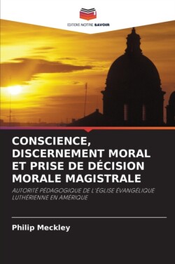 Conscience, Discernement Moral Et Prise de Décision Morale Magistrale