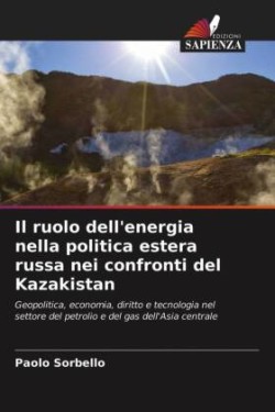 ruolo dell'energia nella politica estera russa nei confronti del Kazakistan