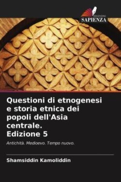 Questioni di etnogenesi e storia etnica dei popoli dell'Asia centrale. Edizione 5