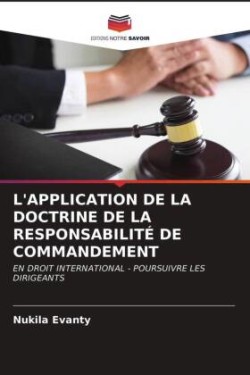 L'Application de la Doctrine de la Responsabilité de Commandement
