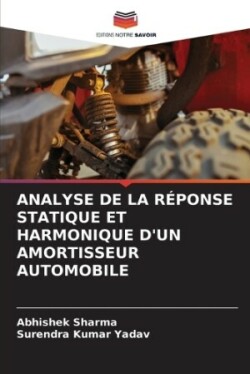 Analyse de la Réponse Statique Et Harmonique d'Un Amortisseur Automobile
