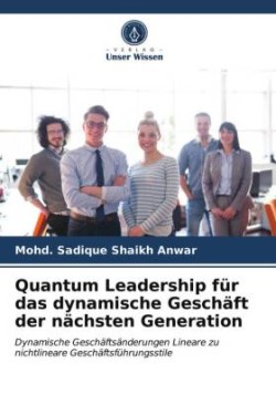 Quantum Leadership für das dynamische Geschäft der nächsten Generation