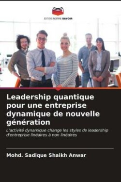 Leadership quantique pour une entreprise dynamique de nouvelle génération