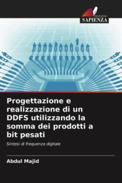 Progettazione e realizzazione di un DDFS utilizzando la somma dei prodotti a bit pesati