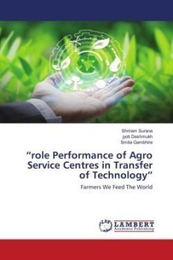 "role Performance of Agro Service Centres in Transfer of Technology"