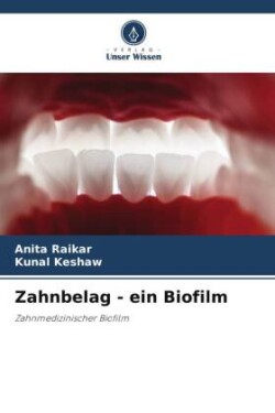 Zahnbelag - ein Biofilm