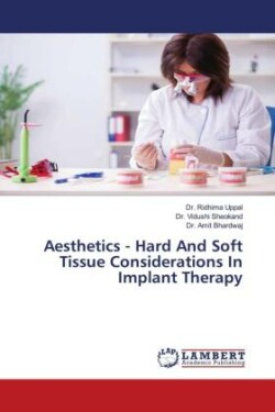 Aesthetics - Hard And Soft Tissue Considerations In Implant Therapy