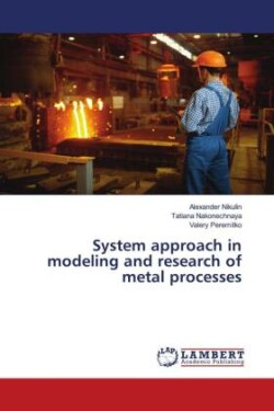 System approach in modeling and research of metal processes