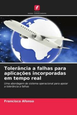 Tolerância a falhas para aplicações incorporadas em tempo real