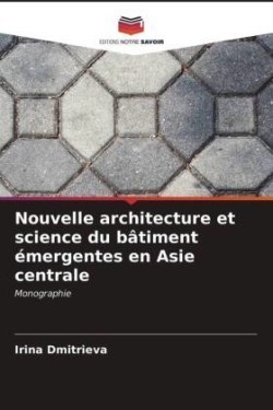 Nouvelle architecture et science du bâtiment émergentes en Asie centrale