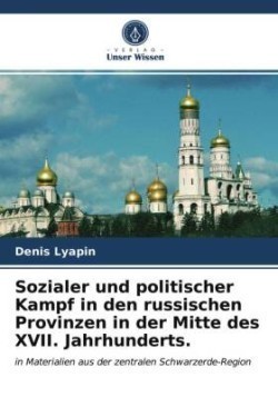 Sozialer und politischer Kampf in den russischen Provinzen in der Mitte des XVII. Jahrhunderts.