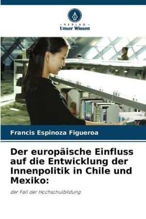 europäische Einfluss auf die Entwicklung der Innenpolitik in Chile und Mexiko