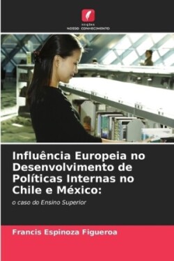 Influência Europeia no Desenvolvimento de Políticas Internas no Chile e México