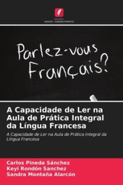 Capacidade de Ler na Aula de Prática Integral da Língua Francesa