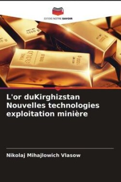 L'or duKirghizstan Nouvelles technologies exploitation minière