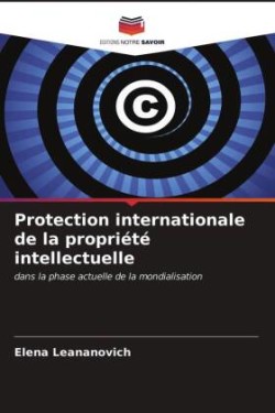 Protection internationale de la propriété intellectuelle